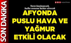 Afyonda puslu hava ve yağmur etkili olacak