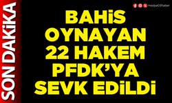 Bahis oynayan 22 hakem PFDK’ya sevk edildi