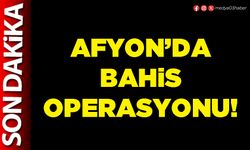 Afyon’da bahis operasyonu!