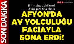 Afyon’da av yolculuğu faciayla sona erdi!