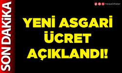 Yeni asgari ücret açıklandı!