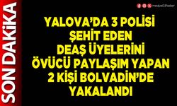 Yalova’da 3 polisi şehit eden DEAŞ üyelerini övücü paylaşım yapan 2 kişi Bolvadin’de yakalandı