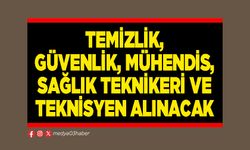 Temizlik, güvenlik, mühendis, sağlık teknikeri ve teknisyen alınacak