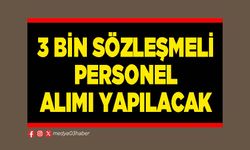 3 bin sözleşmeli personel alımı yapılacak