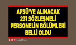 AFSÜ’ye alınacak 231 sözleşmeli personelin bölümleri belli oldu