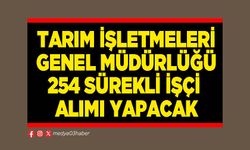 Tarım İşletmeleri Genel Müdürlüğü 254 sürekli işçi alımı yapacak