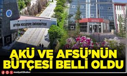 AKÜ ve AFSÜ’nün bütçesi belli oldu