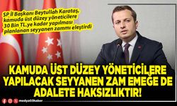 Kamuda üst düzey yöneticilere yapılacak seyyanen zam emeğe de adalete haksızlıktır!