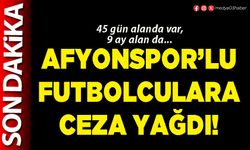 Afyonspor’lu futbolculara ceza yağdı!