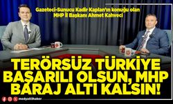 Terörsüz Türkiye başarılı olsun, MHP baraj altı kalsın!