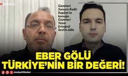 Eber gölü Türkiye’nin bir değeri!