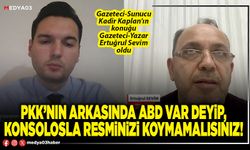 PKK’nın arkasında ABD var deyip, Konsolosla resminizi koymamalısınız!