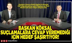 Başkan Köksal suçlamalara cevap veremediği için hedef şaşırtıyor!