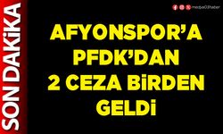 Afyonspor’a PFDK’dan 2 ceza birden geldi