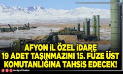 Afyon İl Özel İdare 19 adet taşınmazını 15. Füze Üst Komutanlığına tahsis edecek!
