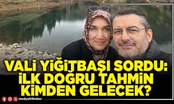 Vali Yiğitbaşı sordu: İlk doğru tahmin kimden gelecek?