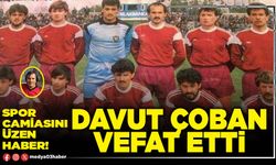 Davut Çoban vefat etti
