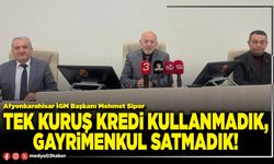 Tek kuruş kredi kullanmadık, gayrimenkul satmadık!