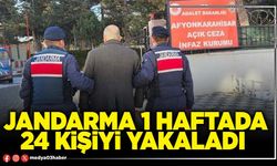 Jandarma 1 haftada 24 kişiyi yakaladı