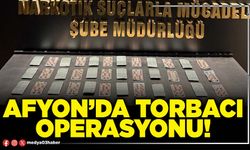 Afyon’da torbacı operasyonu!