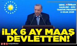 İlk 6 ay maaş Devletten!