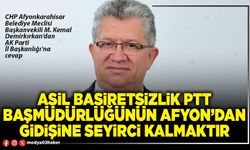 Asil basiretsizlik PTT Başmüdürlüğünün Afyon’dan gidişine seyirci kalmaktır