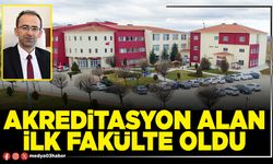 Akreditasyon alan ilk Fakülte oldu