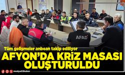 Afyon’da kriz masası oluşturuldu