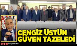 Cengiz Üstün güven tazeledi