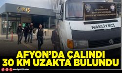 Afyon’da çalındı 30 km uzakta bulundu
