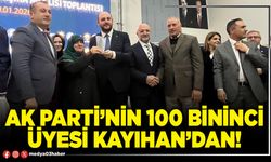 AK Parti’nin 100 Bininci üyesi Kayıhan’dan!