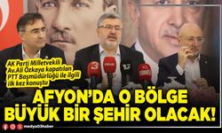 Afyon’da o bölge büyük bir şehir olacak!