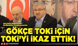 Gökçe TOKİ için TOKİ’yi ikaz ettik!