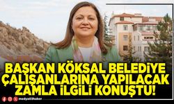 Başkan Köksal Belediye çalışanlarına yapılacak zamla ilgili konuştu!