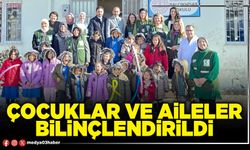 Çocuklar ve aileler bilinçlendirildi