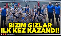 Bizim gızlar ilk kez kazandı!