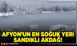 Afyon’un en soğuk yeri Sandıklı Akdağ!