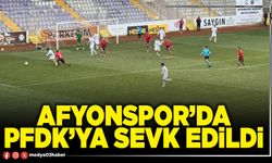 Afyonspor’da PFDK’ya sevk edildi