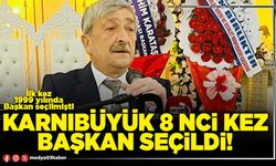 Karnıbüyük 8 nci kez başkan seçildi!
