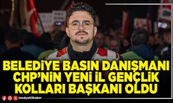 Belediye Basın Danışmanı CHP’nin yeni İl Gençlik Kolları Başkanı oldu