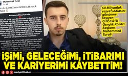 İşimi, geleceğimi, itibarımı ve kariyerimi kaybettim!