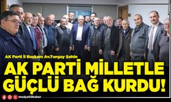AK Parti milletle güçlü bağ kurdu!