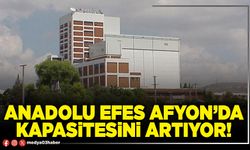 Anadolu Efes Afyon’da kapasitesini artıyor!