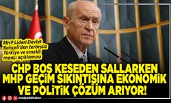 CHP boş keseden sallarken MHP geçim sıkıntısına ekonomik ve politik çözüm arıyor!