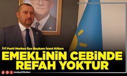 Emeklinin cebinde refah yoktur