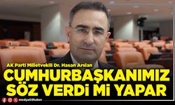 Cumhurbaşkanımız söz verdi mi yapar