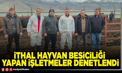 İthal hayvan besiciliği yapan işletmeler denetlendi