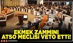 Ekmek zammını ATSO Meclisi veto etti!
