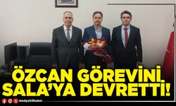 Özcan görevini Sala’ya devretti!