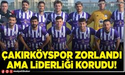 Çakırköyspor zorlandı ama liderliği korudu!